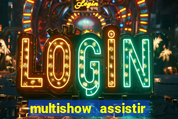 multishow assistir online gratis